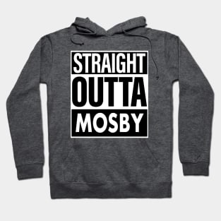 Mosby Name Straight Outta Mosby Hoodie